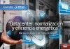 Asiste gratis al evento “Datacenters: normativa y eficiencia energética”