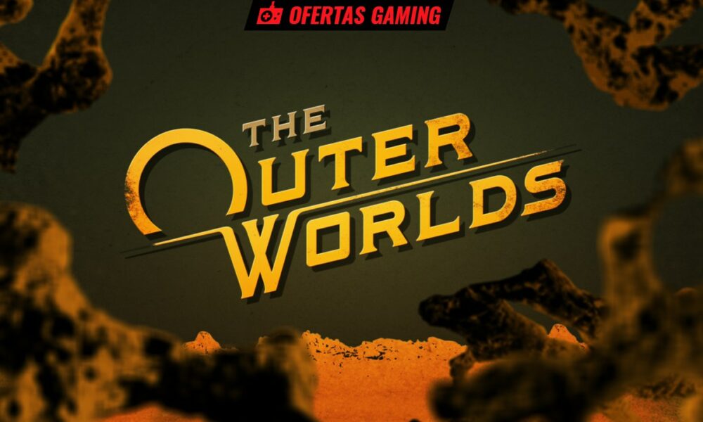 Juegos gratis y ofertas: The Outer Worlds: Spacer’s Choice Edition, Thief…